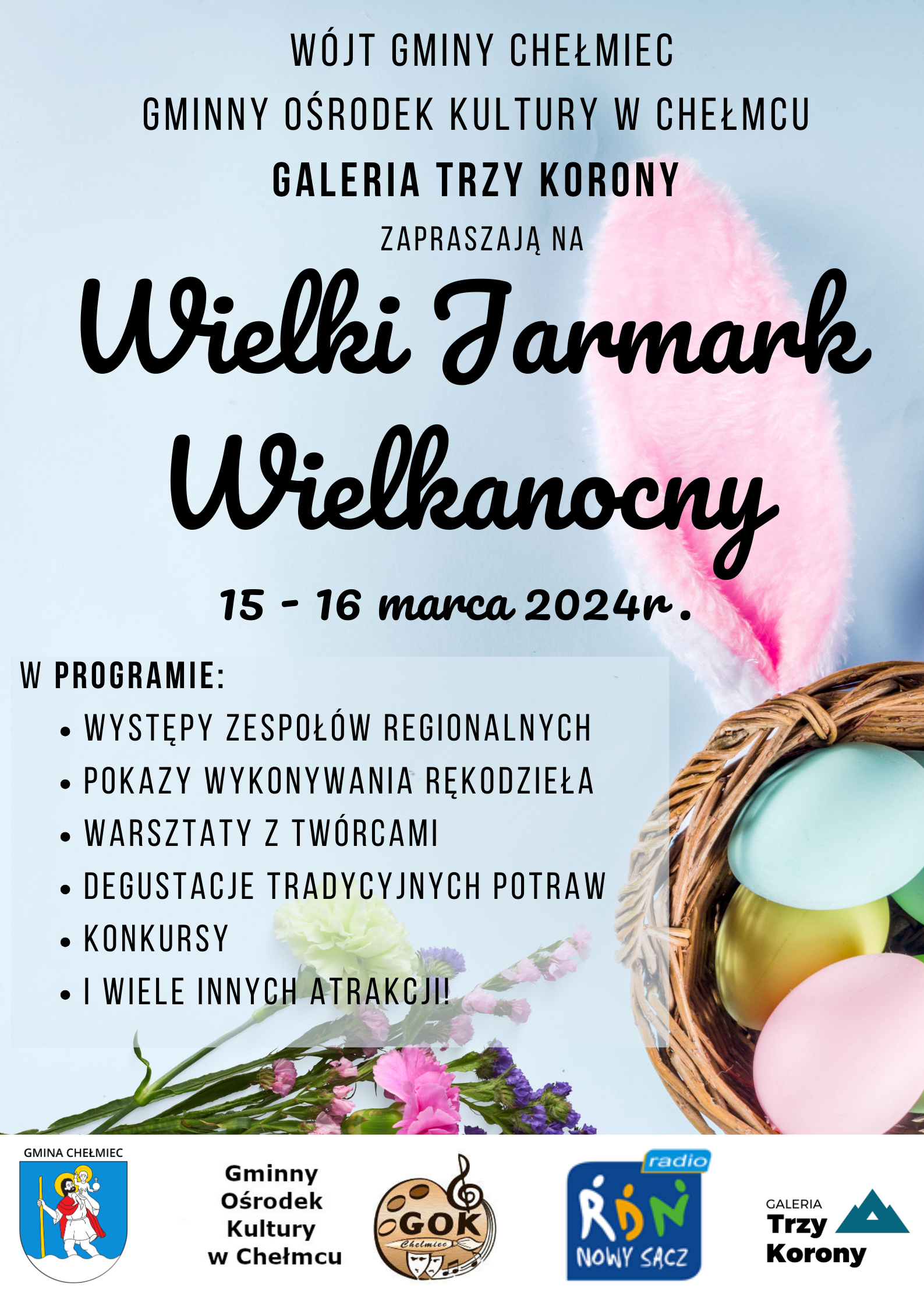 Plakat: Wójt Gminy Chełmiec Gminny Ośrodek Kultury w Chełmcu Galeria Trzy Korony zapraszają na Wielki Jarmark Wielkanocny 15 - 16 marca 2024r. W programie: występy zespołów regionalnych pokazy wykonywania rękodzieła warsztaty z twórcami degustacje tradycyjnych potraw konkursy i wiele innych atrakcji! - na plakacie pisanki